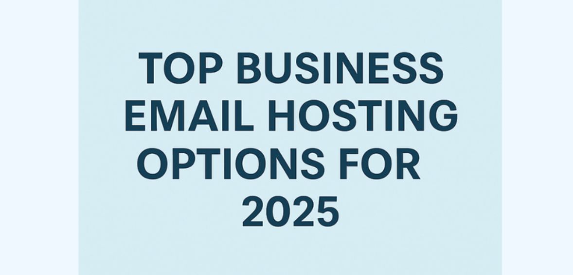 Top Business Email Hosting Options for 2025 